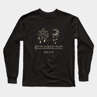 Psalm 74 16 Long Sleeve T-Shirt